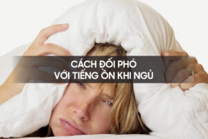 Cach doi pho voi tieng on khi ngu