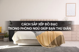 Cach sap xep do dac trong phong ngu giup ban thu gian