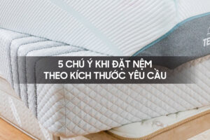 5 chu y khi dat nem theo kich thuoc yeu cau