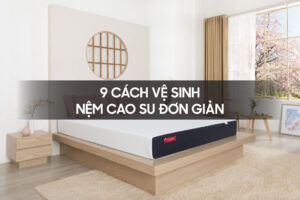 9 cach ve sinh nem cao su don gian