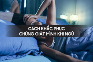 Cach khac phuc chung giat minh khi ngu