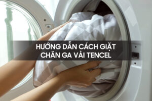 Huong dan cach giat chan ga vai Tencel