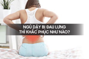 Ngu day bi dau lung thi khac phuc the nao
