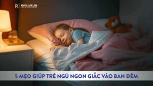 MÁCH BẠN 5 MẸO GIÚP TRẺ NGỦ NGON VÀO BAN ĐÊM