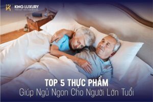 TOP 5 THỰC PHẨM GIÚP NGỦ NGON CHO NGƯỜI LỚN TUỔI