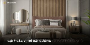 5 CÁCH BỐ TRÍ GƯƠNG TRONG PHÒNG NGỦ VÀ NHỮNG ĐIỀU CẦN TRÁNH