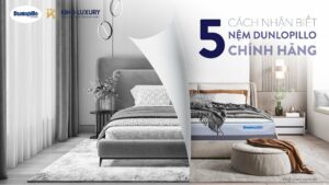 CÁCH NHẬN BIẾT NỆM DUNLOPILLO CHÍNH HÃNG