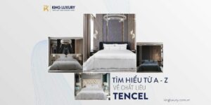 VẢI TENCEL LÀ GÌ VÌ SAO NÊN SỬ DỤNG CHĂN GA TENCEL