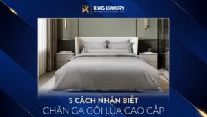 5 CÁCH NHẬN BIẾT CHĂN GA GỐI LỤA CAO CẤP SIÊU ĐƠN GIẢN