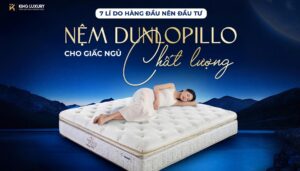 7 LÝ DO NÊN ĐẦU TƯ NỆM DUNLOPILLO CHO GIẤC NGỦ CHẤT LƯỢNG (2)
