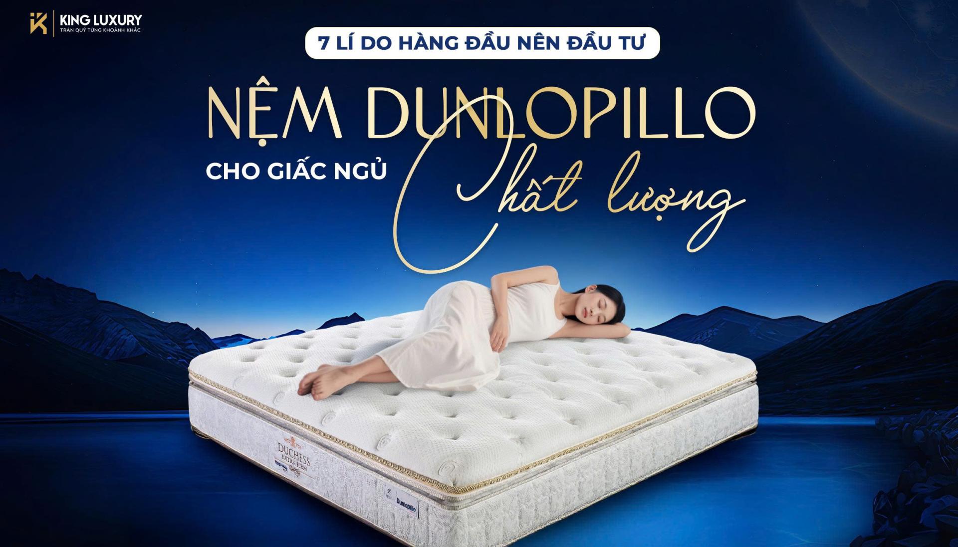 7 LÝ DO NÊN ĐẦU TƯ NỆM DUNLOPILLO CHO GIẤC NGỦ CHẤT LƯỢNG (2)